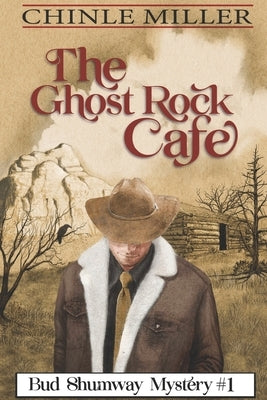 The Ghost Rock Cafe by Miller, Chinle