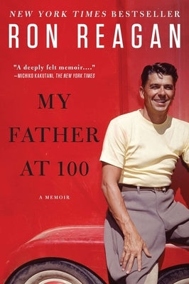 My Father at 100 by Reagan, Ron
