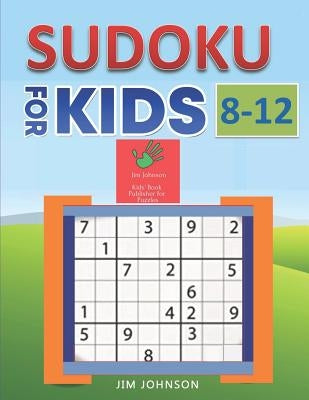 Sudoku for Kids 8-12 - Compendium of two Guides -The only guide you need for improving focus and get good with concentration in numbers by Johnson, Jim