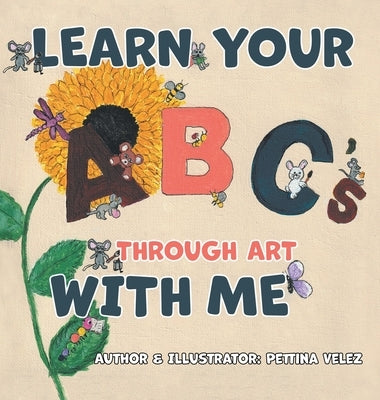 Learn Your ABC's Through Art with Me by Velez, Pettina