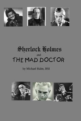 Sherlock Holmes and the Mad Doctor by Watson, John H.