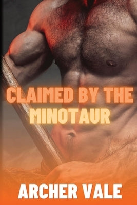 Claimed by the Minotaur by Vale, Archer