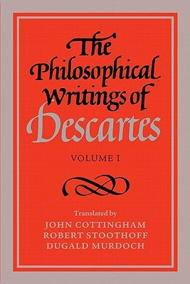 The Philosophical Writings of Descartes: Volume 1 by Descartes, Rene