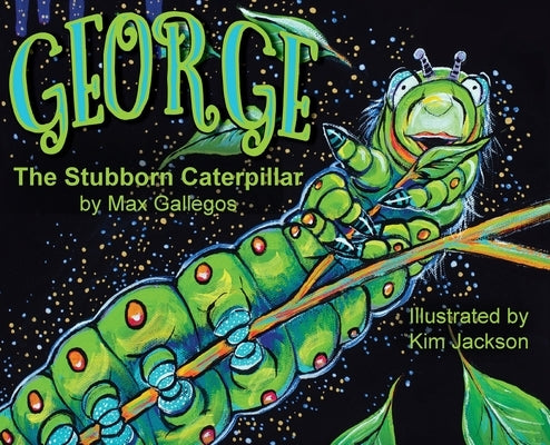 George The Stubborn Caterpillar by Gallegos, Max