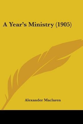 A Year's Ministry (1905) by MacLaren, Alexander