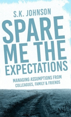 Spare Me the Expectations by Johnson, Sandra K.