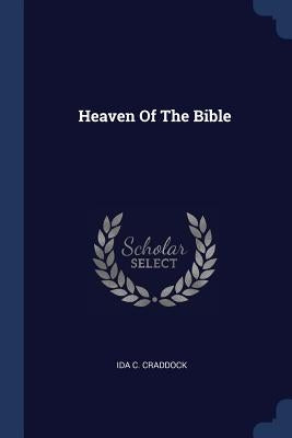 Heaven Of The Bible by Craddock, Ida C.