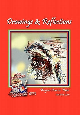 Drawings & Reflections by ''Papis'', Wagner Anarca