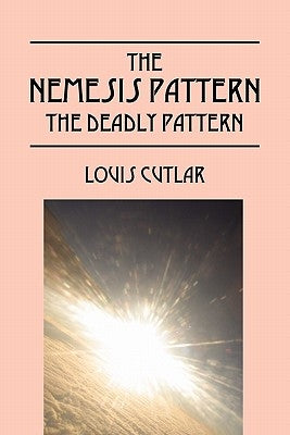 The Nemesis Pattern: The Deadly Pattern by Cutlar, Louis