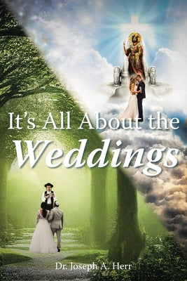 It's All About the Weddings by Herr, Joseph A.