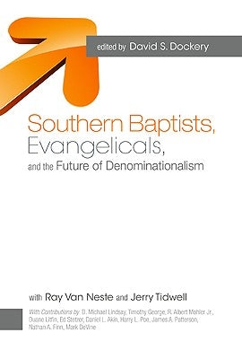 Southern Baptists, Evangelicals, and the Future of Denominationalism by Dockery, David S.