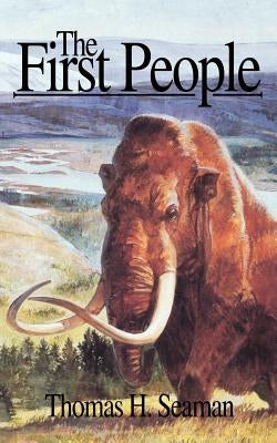 The First People by Seaman, Thomas H.