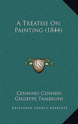 A Treatise On Painting (1844) by Cennini, Cennino