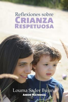 Reflexiones sobre Crianza Respetuosa by Bujana, Louma Sader