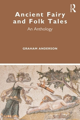 Ancient Fairy and Folk Tales: An Anthology by Anderson, Graham