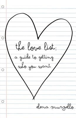 The Love List: A Guide to Getting Who You Want by Murzello, Elena