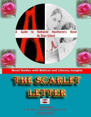 The Scarlet Letter Novel Guide by Gillard, Shan C.