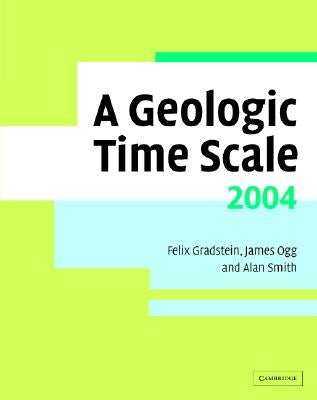 A Geologic Time Scale 2004 [With Geologic Time Scale Poster] by Gradstein, Felix M.