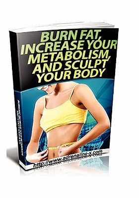 Burn Fat, Increase Your Metabolism, And Sculpt Your Body by Riles, Robert