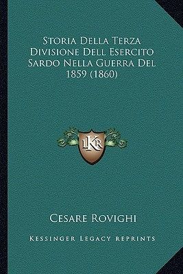 Storia Della Terza Divisione Dell Esercito Sardo Nella Guerra Del 1859 (1860) by Rovighi, Cesare