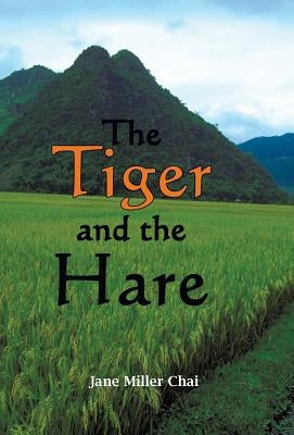 The Tiger and the Hare: Chasing the Dragon by Chai, Jane Miller