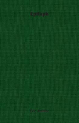 Epitaph by Ambler, Eric
