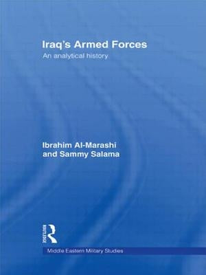 Iraq's Armed Forces: An Analytical History by Al-Marashi, Ibrahim