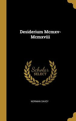 Desiderium Mcmxv-Mcmxviii by Davey, Norman