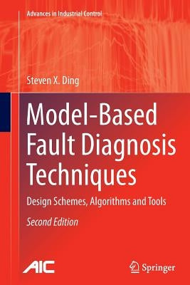 Model-Based Fault Diagnosis Techniques: Design Schemes, Algorithms and Tools by Ding, Steven X.
