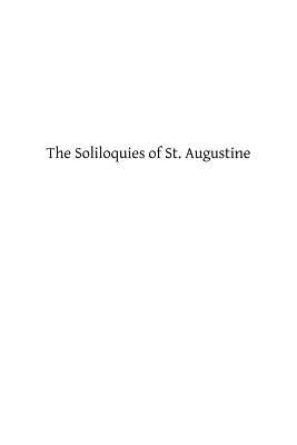 The Soliloquies of St. Augustine by Hermenegild Tosf, Brother
