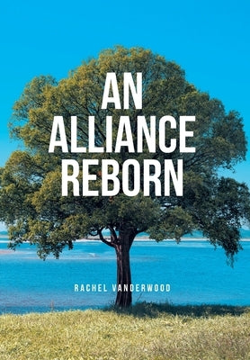 An Alliance Reborn by Vanderwood, Rachel