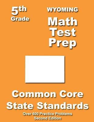 Wyoming 5th Grade Math Test Prep: Common Core Learning Standards by Treasures, Teachers'