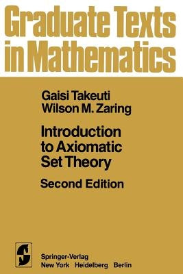 Introduction to Axiomatic Set Theory by Takeuti, G.