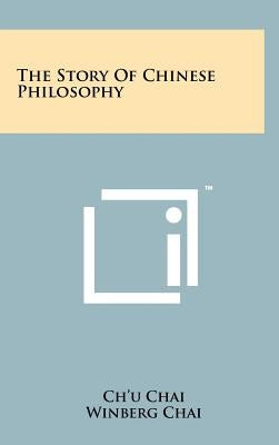 The Story of Chinese Philosophy by Chai, Ch'u