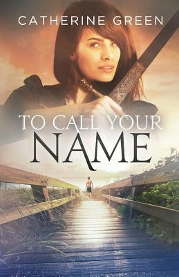 To Call Your Name by Green, Catherine