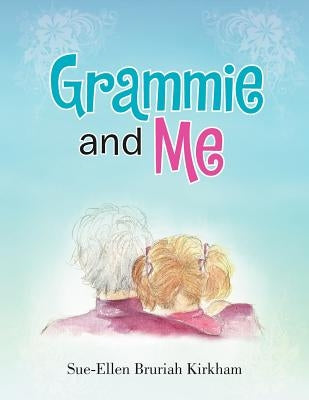 Grammie and Me by Kirkham, Sue-Ellen Bruriah