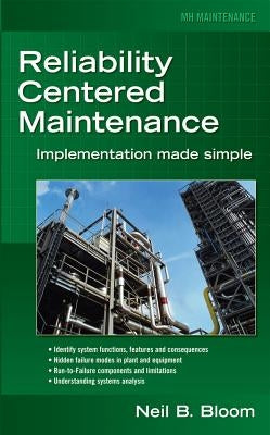 Reliability Centered Maintenance (RCM): Implementation Made Simple by Bloom, Neil B.