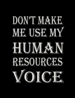 Don't Make Me Use My Human Resources Voice by Lek Journal