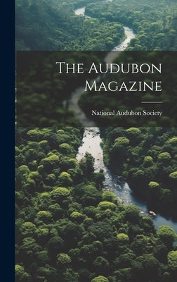 The Audubon Magazine by National Audubon Society