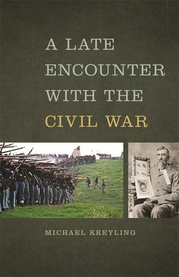 A Late Encounter with the Civil War by Kreyling, Michael