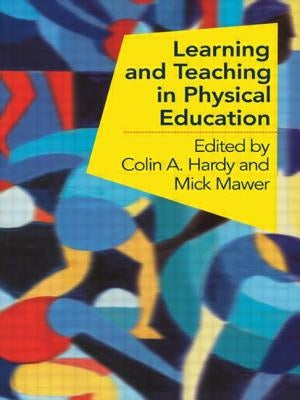 Learning and Teaching in Physical Education by Hardy, Colin