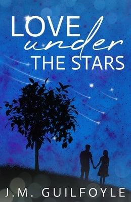 Love Under the Stars by Guilfoyle, J. M.