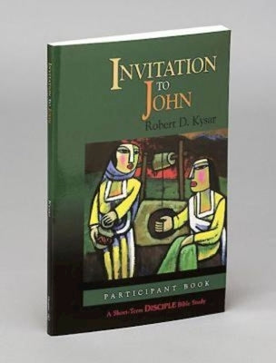 Invitation to John: Participant Book: A Short-Term Disciple Bible Study by Kysar, Robert D.