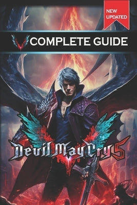 Devil May Cry 5 Complete Guide and Walkthrough [New Updated] by Jennifer S Allen
