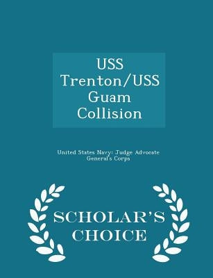 USS Trenton/USS Guam Collision - Scholar's Choice Edition by United States Navy Judge Advocate Gener