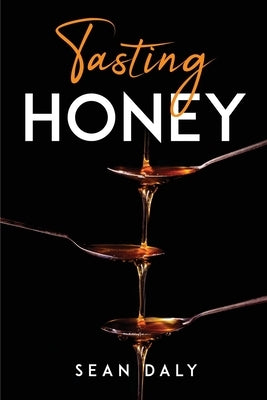 Tasting Honey by Sean Daly