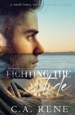 Fighting the Tide: A small town, Second chance romance by Rene, C. a.