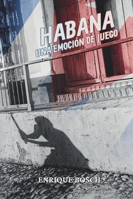Habana, una emocion de juego by Bosch, Enrique