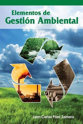 Elementos de Gestion Ambiental by Paez Zamora, Juan Carlos
