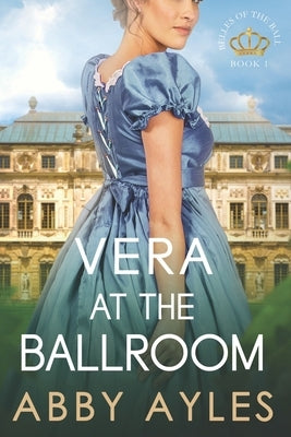 Vera at the Ballroom: Historical Regency Romance Novel by Ayles, Abby